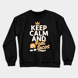 Keep Calm And Eat Tacos Funny Crewneck Sweatshirt